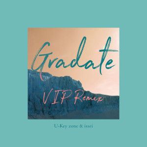 Listen to Gradate (VIP Remix) song with lyrics from U-Key zone
