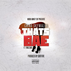 收听Chino Skywalka的That's Bae (feat. Yung Duke) (Explicit)歌词歌曲
