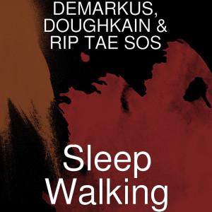 收聽Demarkus的Sleep Walking (Explicit)歌詞歌曲