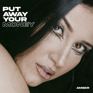 Amber的專輯Put Away Your Money (Explicit)