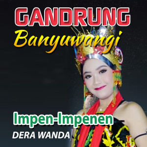 Dengarkan Impen Impenen (Gandrung) lagu dari Dera Wanda dengan lirik