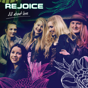 ดาวน์โหลดและฟังเพลง All About Love พร้อมเนื้อเพลงจาก REJOICE