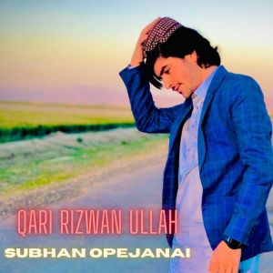 Listen to Subhan Opejanai song with lyrics from Qari Rizwan Ullah