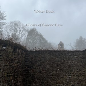 Walter Duda的專輯Ghosts Of Bygone Days (Single)