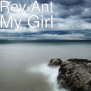 ดาวน์โหลดและฟังเพลง My Girl พร้อมเนื้อเพลงจาก Rey.Ant