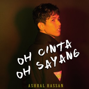 Listen to Oh Cinta Oh Sayang song with lyrics from Ashral Hassan
