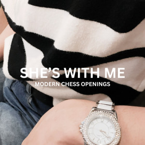 Album She's with Me from Modern Chess Openings