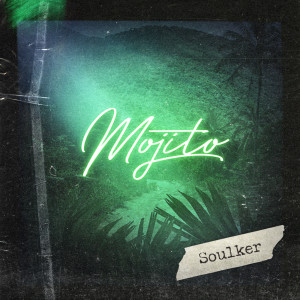 Listen to Mojito song with lyrics from Soulker
