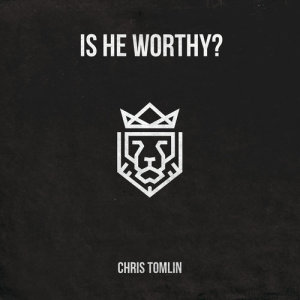 收聽Chris Tomlin的Is He Worthy? (Acoustic)歌詞歌曲