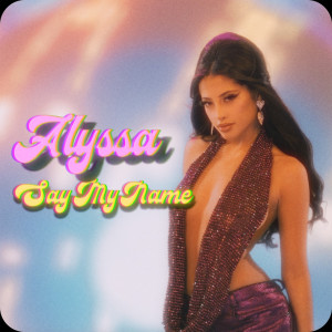 Say My Name (Explicit) dari Alyssa