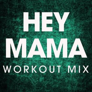 ดาวน์โหลดและฟังเพลง Hey Mama (Extended Workout Mix) พร้อมเนื้อเพลงจาก Power Music Workout
