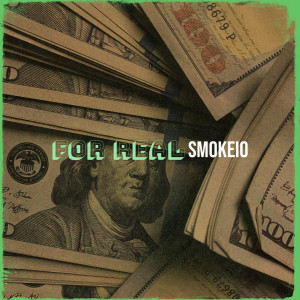 Listen to For Real (Explicit) song with lyrics from Smokeio
