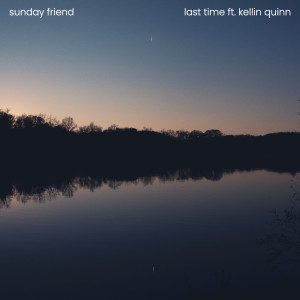 收听Sunday Friend的Last Time歌词歌曲