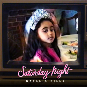 ดาวน์โหลดและฟังเพลง Saturday Night พร้อมเนื้อเพลงจาก Natalia Kills