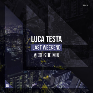 收聽Luca Testa的Last Weekend (Acoustic Mix)歌詞歌曲