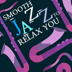 Smooth Jazz to Relax You