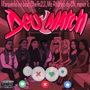 Listen to Deu Match (Explicit) song with lyrics from Marquinho no Beat