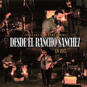 Album Desde El Rancho Sanchez (En Vivo) from Jeovanni El Empresario