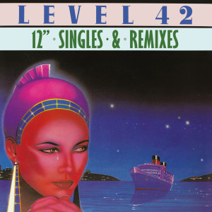 อัลบัม 12" Singles And Mixes ศิลปิน Level 42