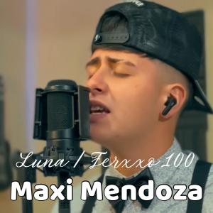 Maxi Mendoza的專輯Luna / Ferxxo 100 (Explicit)