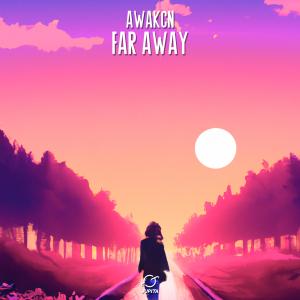 Dengarkan lagu Far Away nyanyian Awakcn dengan lirik
