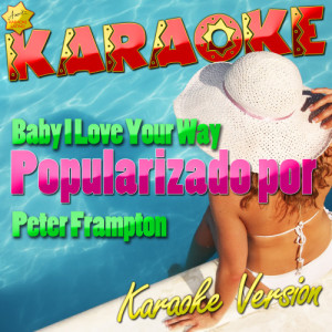 收聽Ameritz Karaoke Latino的Baby I Love You (Popularizado Por Peter Frampton) [Karaoke Version] (Karaoke Version)歌詞歌曲