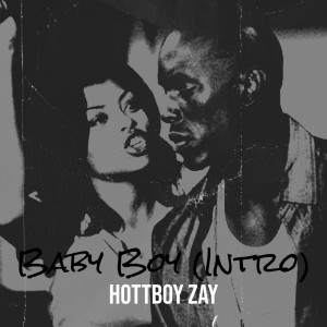 Album Baby Boy (Intro) (Explicit) from Hottboy Zay