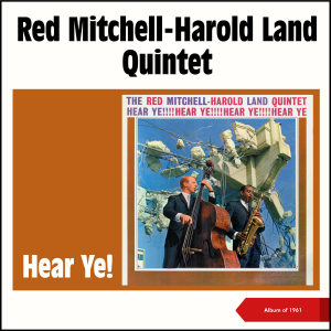 Album Hear Ye! (Album of 1961) from Red Mitchell-Harold Land Quintet