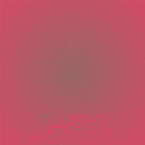 Various的专辑Plushy Incurvate