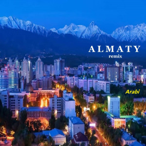 Dengarkan lagu Almaty (Remix) nyanyian Arabi dengan lirik