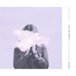 อัลบัม Phase Me Out (Decoy! Remix) ศิลปิน Vérité