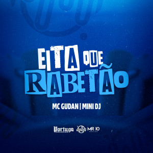 ดาวน์โหลดและฟังเพลง EITA QUE RABETÃO (Explicit) พร้อมเนื้อเพลงจาก Mc Gudan