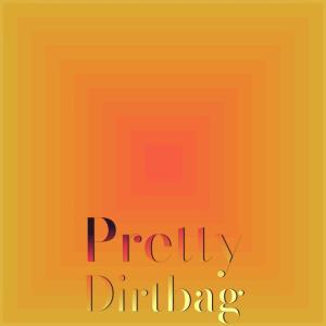 Various Artists的專輯Pretty Dirtbag