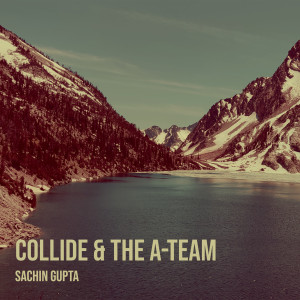 Dengarkan Collide & the a-Team (Cover) lagu dari SACHIN GUPTA dengan lirik