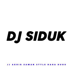 Jj AKhir Zaman Style Haha Huhu (feat. ID Creative) dari DJ SIDUK