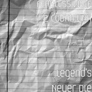 收听Cuban Link的Legend's Never Die (Explicit)歌词歌曲