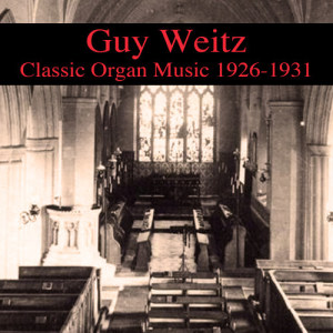 Guy Weitz的專輯Classic Organ Music 1926-1931