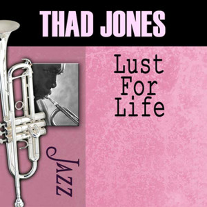 ดาวน์โหลดและฟังเพลง Lust for Life พร้อมเนื้อเพลงจาก Thad Jones