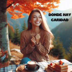 ดาวน์โหลดและฟังเพลง Donde hay caridad พร้อมเนื้อเพลงจาก Coral Salesiana Música Católic