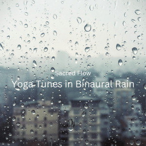 Sacred Flow: Yoga Tunes in Binaural Rain