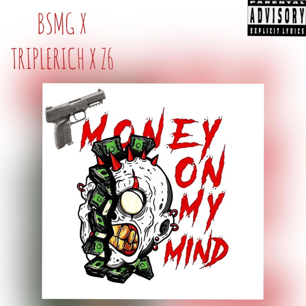 Money On My Mind (feat. Triplerich Mon & Z6 Tez) (Explicit)
