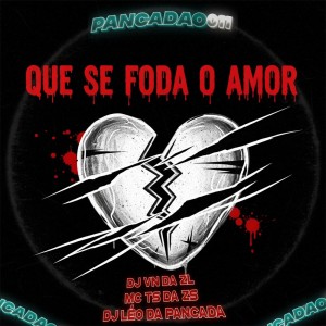 DJ VN DA ZL的專輯QUE SE FODA O AMOR (Explicit)