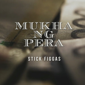 Stick Figgas的專輯Mukha Ng Pera