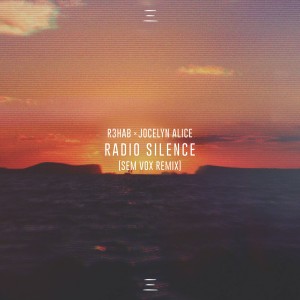 R3hab的專輯Radio Silence (Sem Vox Remix)