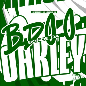 收听DJ MENOR KL 011的BDO o Bonde da Oakley (Explicit)歌词歌曲