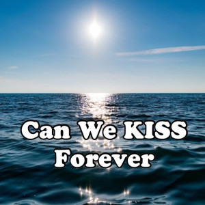 Listen to Can We Kiss Forever song with lyrics from Can We Kiss Forever
