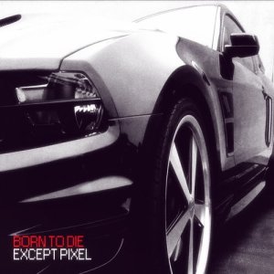收聽Except Pixel的Born to Die歌詞歌曲