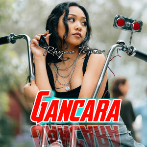 收聽Rhyas Rmxr的Gancara歌詞歌曲