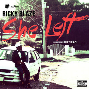 收聽Ricky Blaze的She Left歌詞歌曲
