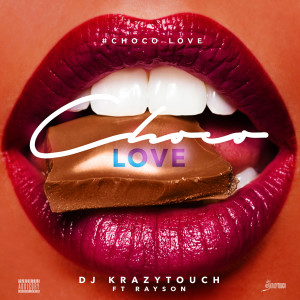 Dengarkan lagu Choco Love (Explicit) nyanyian Dj Krazytouch dengan lirik